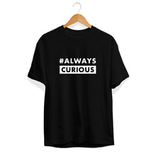 Load image into Gallery viewer, Always Curious Unisex T-Shirt - Cleus