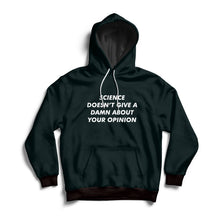 Load image into Gallery viewer, Science Doesn&#39;t Give A Damn About Your Opinion Hoodie - Cleus