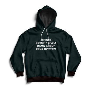 Science Doesn't Give A Damn About Your Opinion Hoodie - Cleus