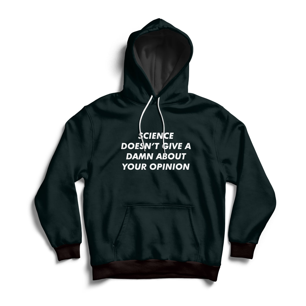 Science Doesn't Give A Damn About Your Opinion Hoodie - Cleus