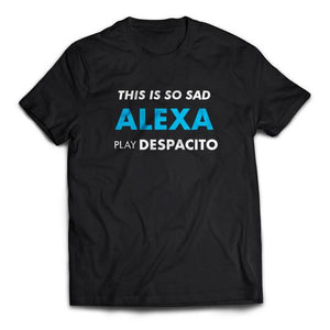 This Is So Sad Alexa Play Despacito - Cleus