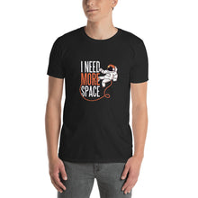 Load image into Gallery viewer, I Need More Space T-Shirt - Cleus