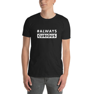 Always Curious Unisex T-Shirt - Cleus