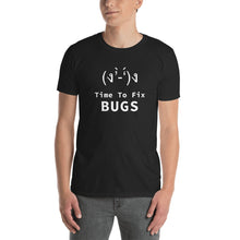 Load image into Gallery viewer, Time To Fix Bugs T-Shirt - Cleus