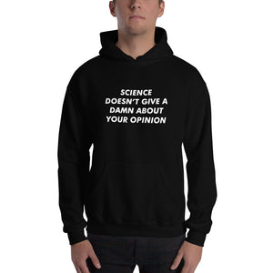 Science Doesn't Give A Damn About Your Opinion Hoodie - Cleus