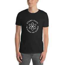 Load image into Gallery viewer, Stand Back I&#39;m Gonna Try Science - Cleus