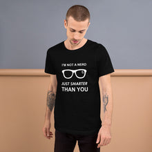 Load image into Gallery viewer, Not A Nerd Just Smarter Than You - Cleus
