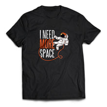 Load image into Gallery viewer, I Need More Space T-Shirt - Cleus