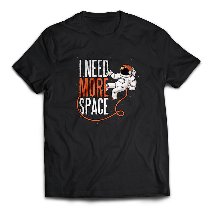 I Need More Space T-Shirt - Cleus