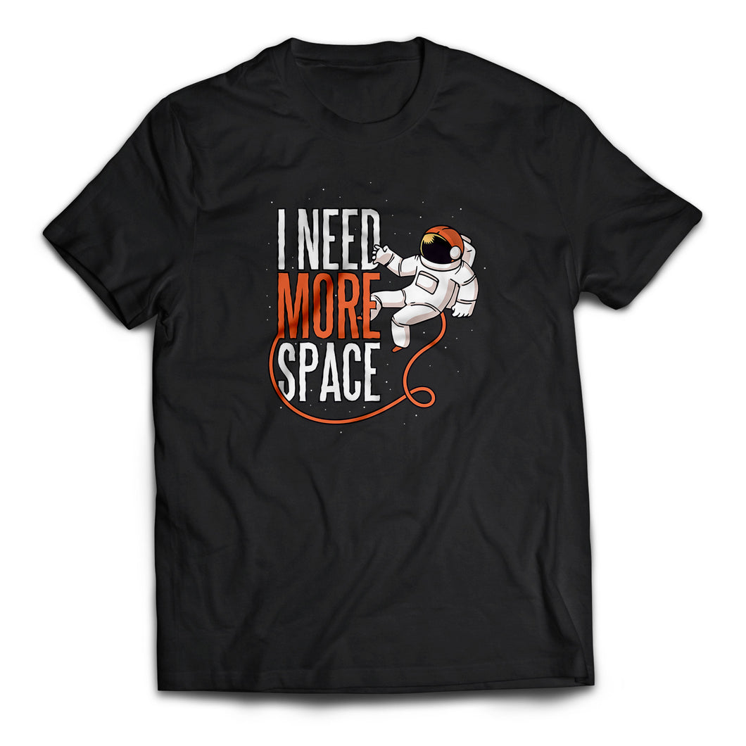 I Need More Space T-Shirt - Cleus